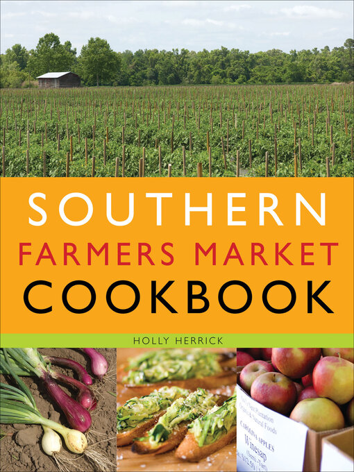 Title details for Southern Farmers Market Cookbook by Holly Herrick - Available